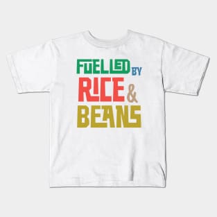 Fuelled by Rice and Beans (Colored) Kids T-Shirt